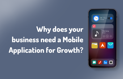 Why does your business need a Mobile Application for Growth?